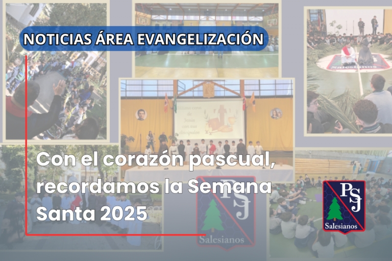 Con el corazón pascual, recordamos la Semana Santa 2025
