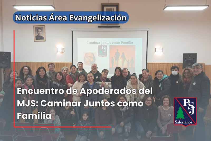 Encuentro de Apoderados del MJS: Caminar Juntos como Familia